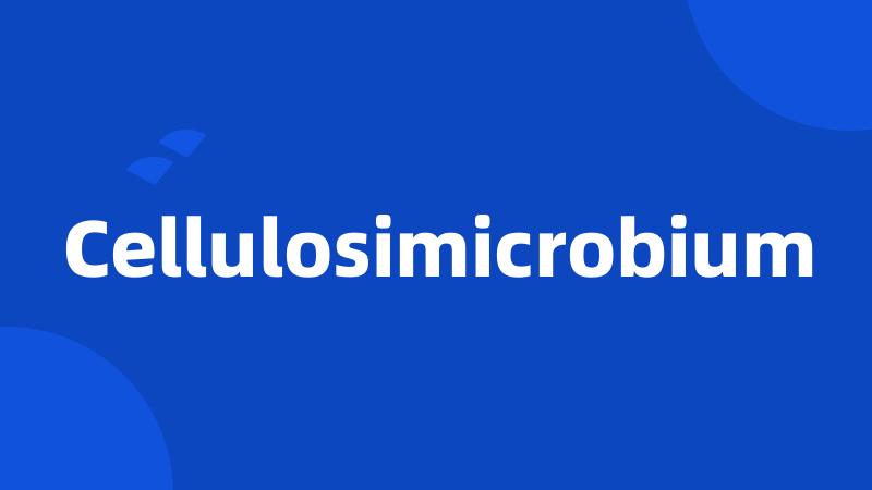 Cellulosimicrobium