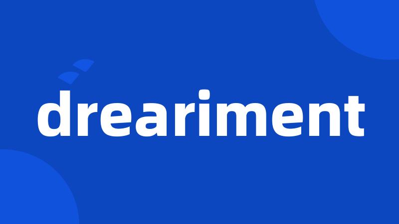 dreariment