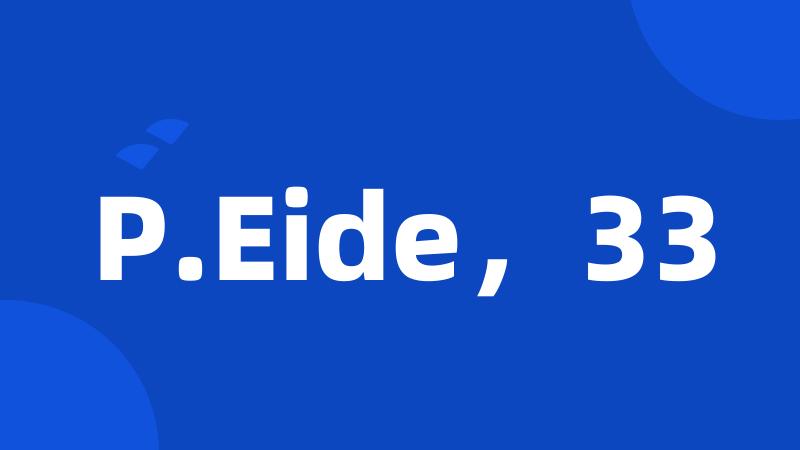 P.Eide，33