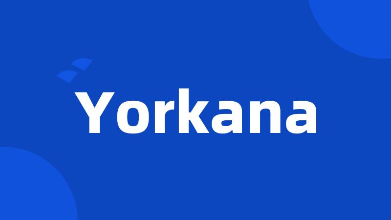 Yorkana