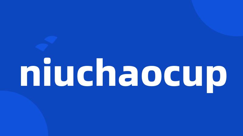 niuchaocup