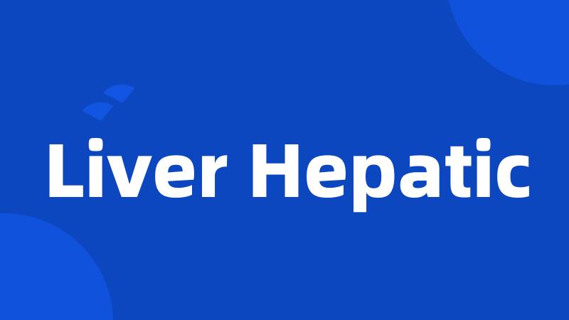 Liver Hepatic