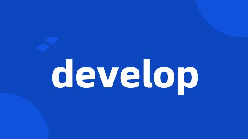 develop