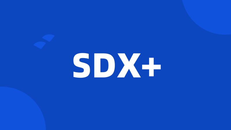 SDX+