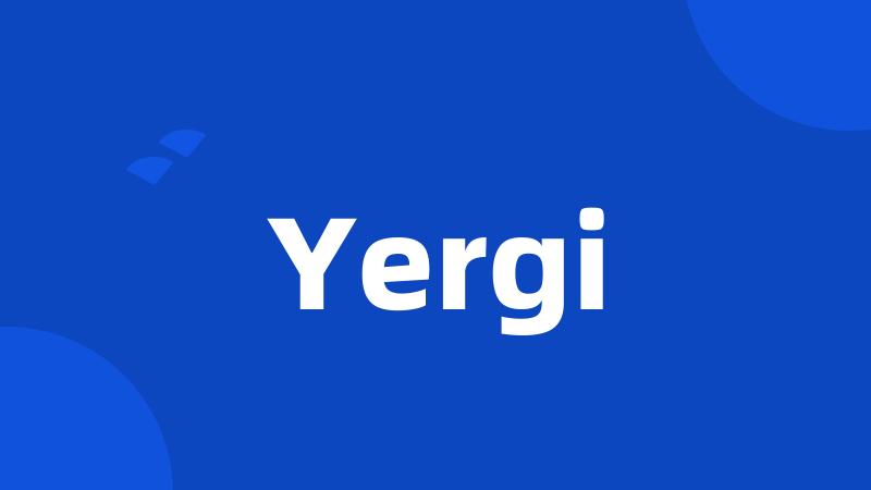 Yergi