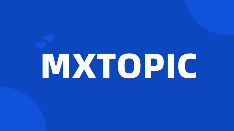 MXTOPIC