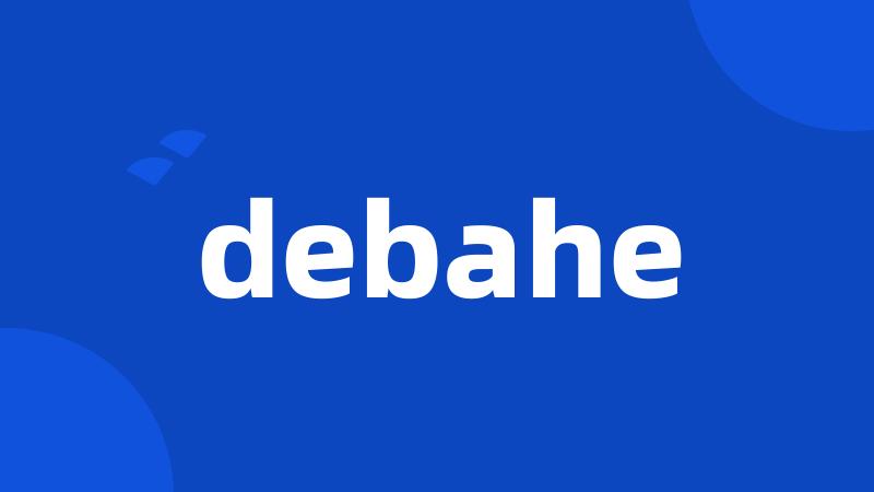 debahe