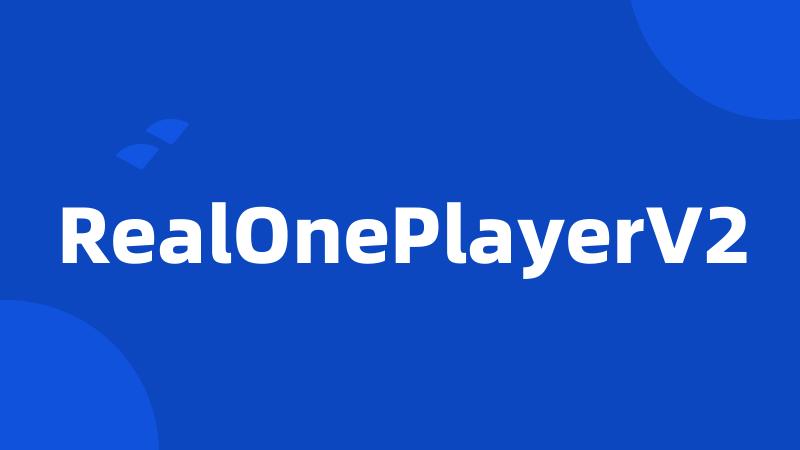 RealOnePlayerV2