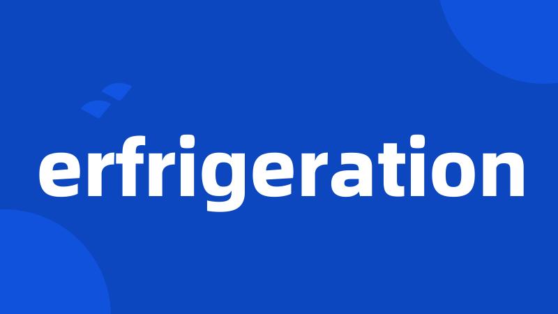 erfrigeration