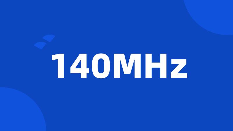 140MHz