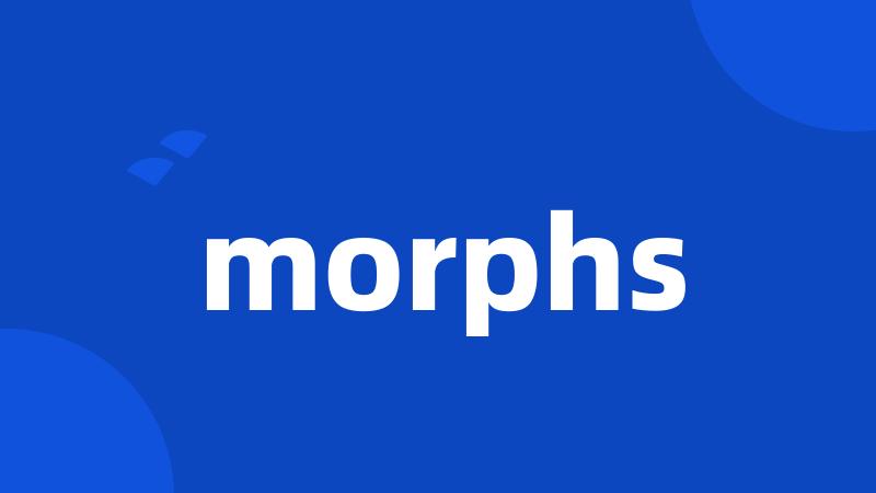 morphs