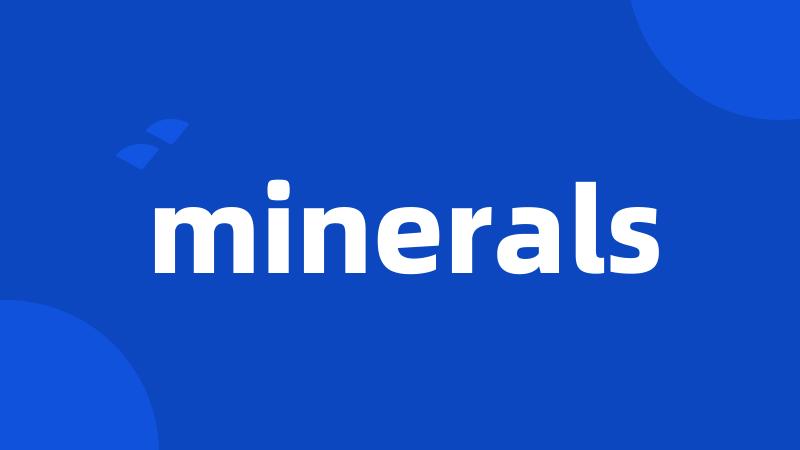 minerals