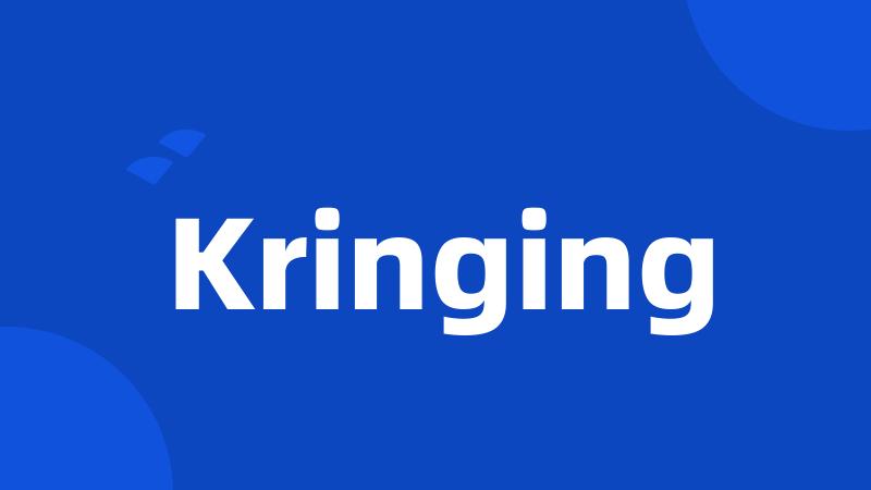 Kringing