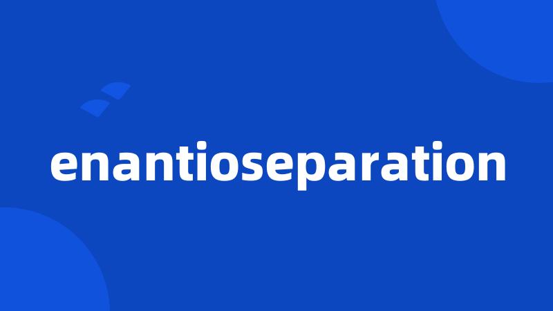 enantioseparation