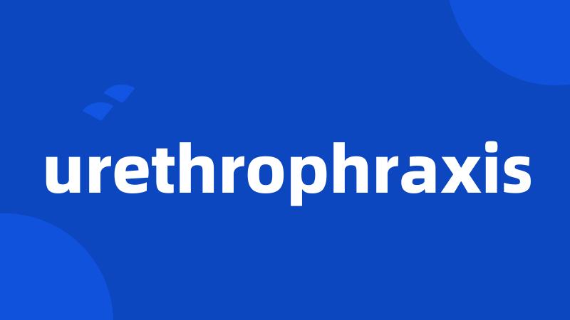 urethrophraxis