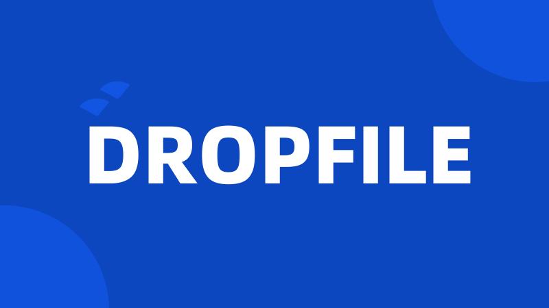 DROPFILE