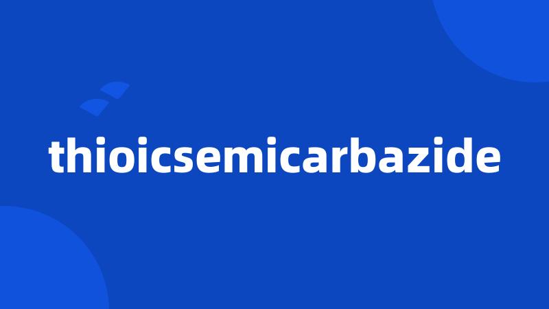 thioicsemicarbazide