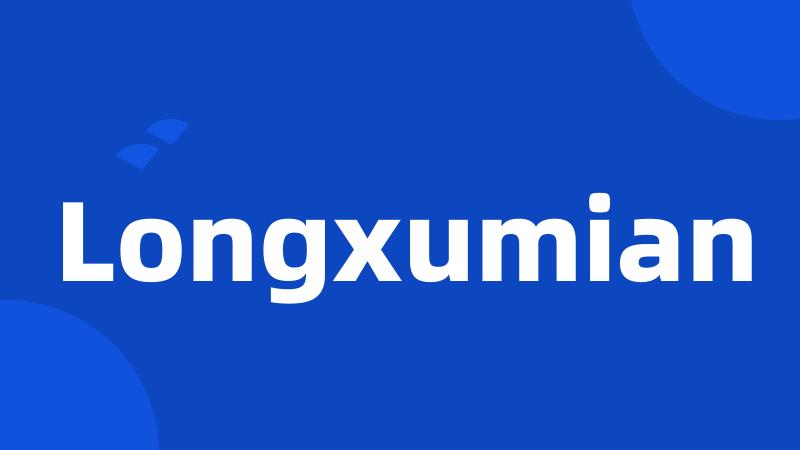 Longxumian