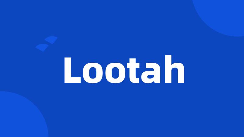 Lootah