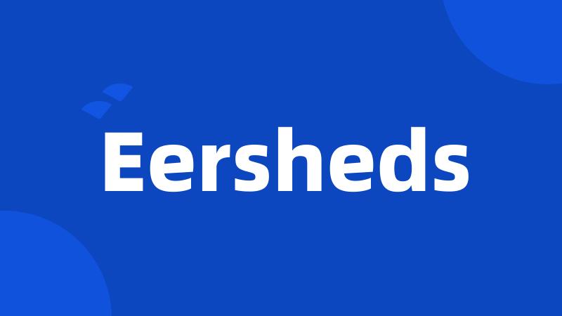 Eersheds