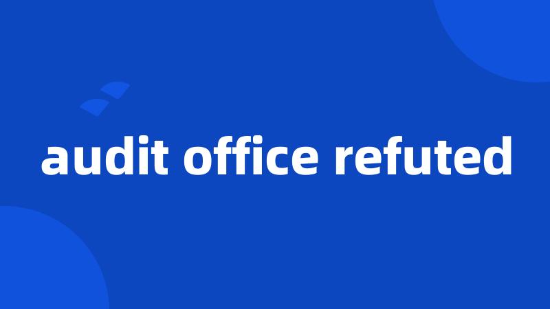 audit office refuted