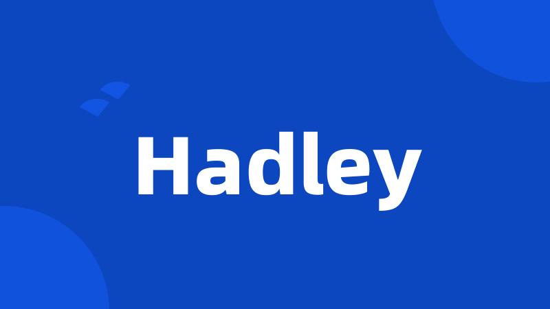 Hadley