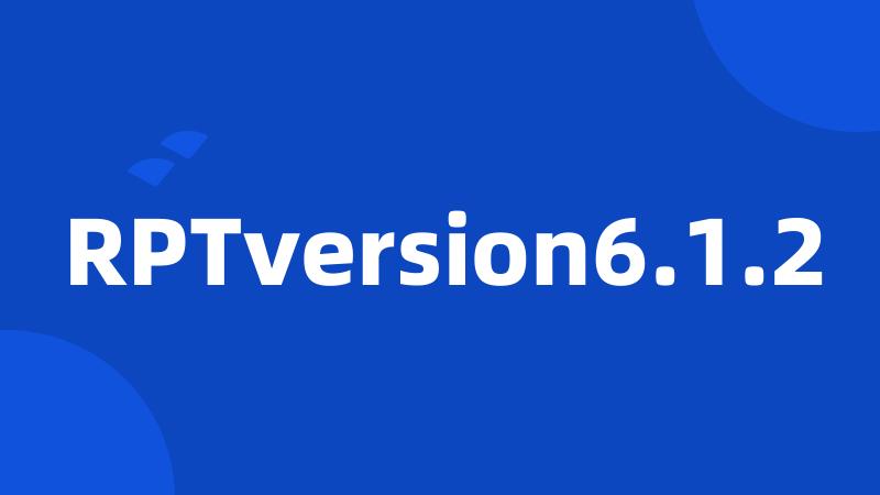 RPTversion6.1.2