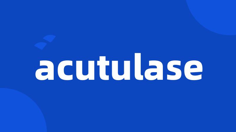 acutulase