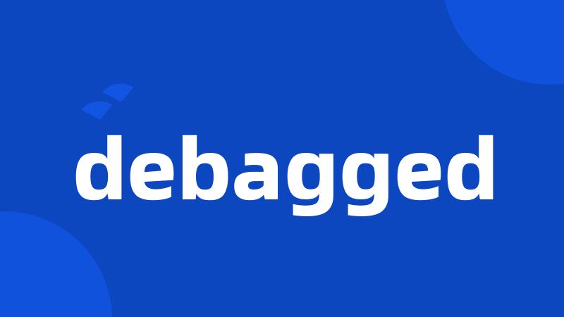 debagged