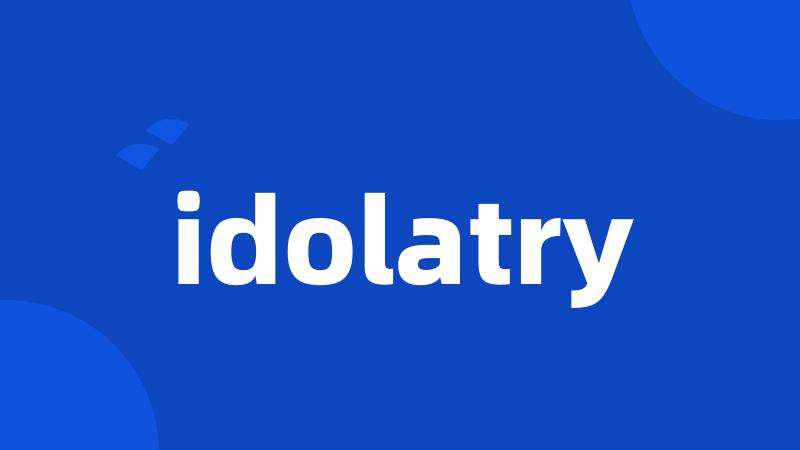 idolatry