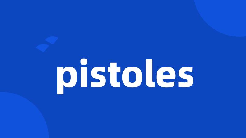 pistoles