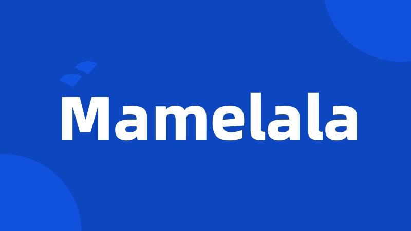 Mamelala