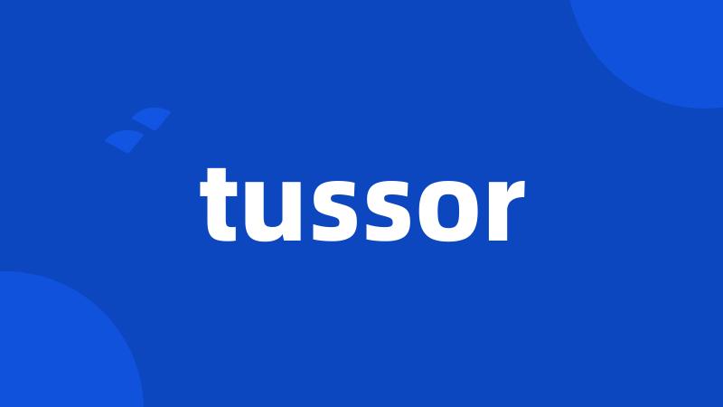 tussor