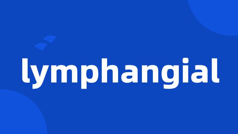 lymphangial