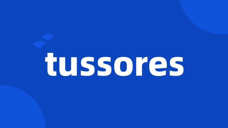 tussores