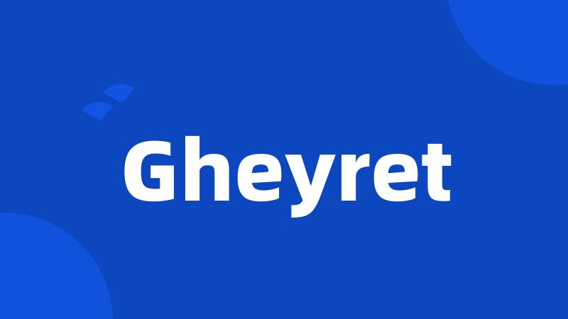 Gheyret