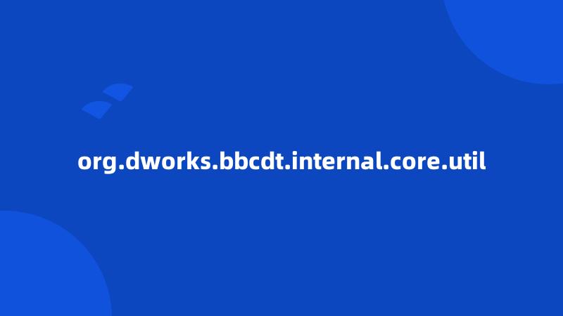 org.dworks.bbcdt.internal.core.util