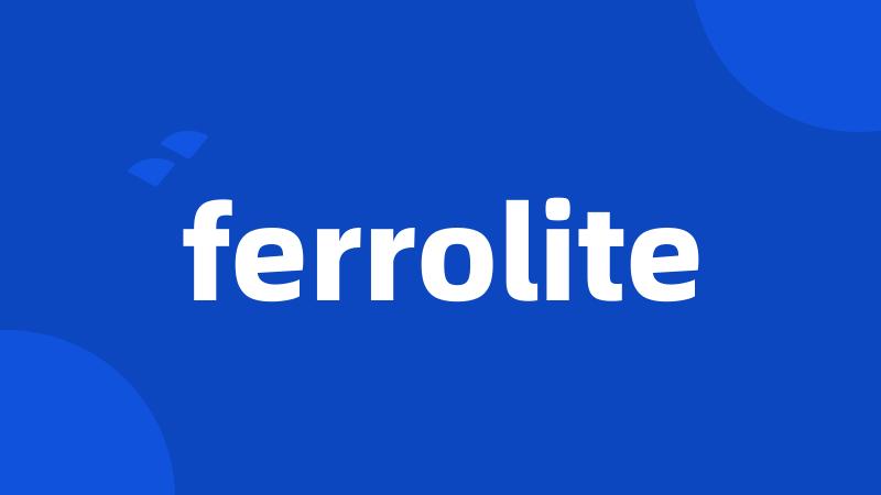 ferrolite