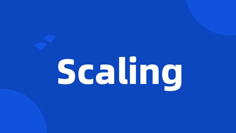 Scaling