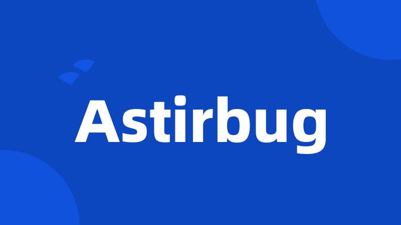 Astirbug