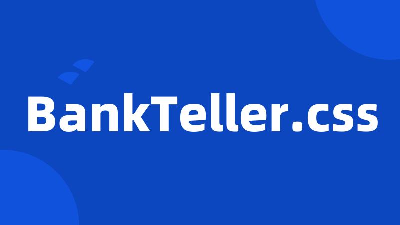 BankTeller.css