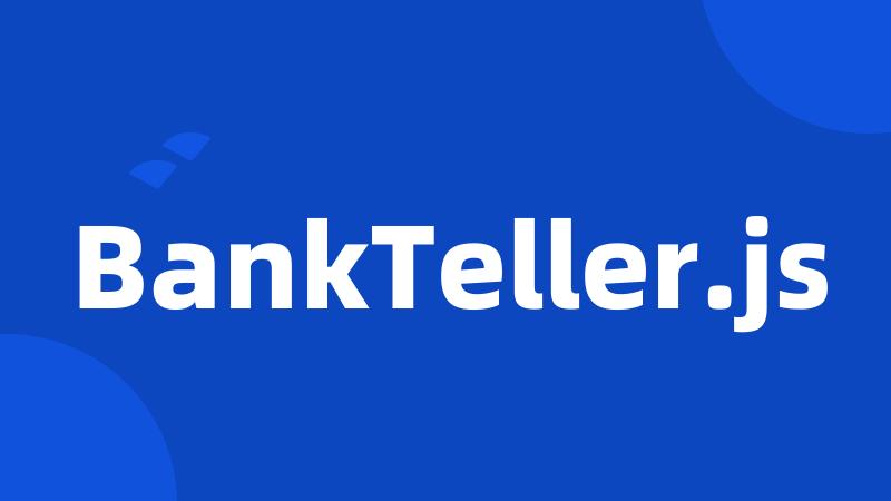 BankTeller.js