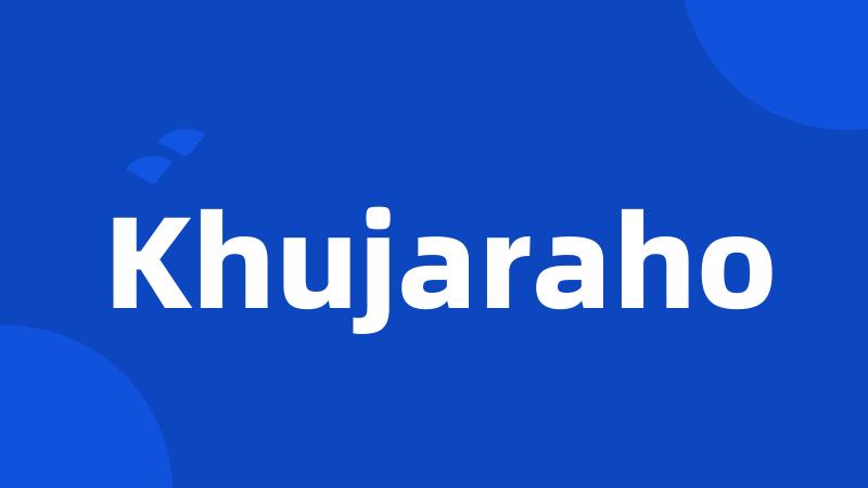 Khujaraho