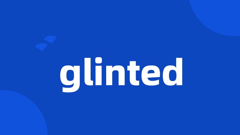 glinted