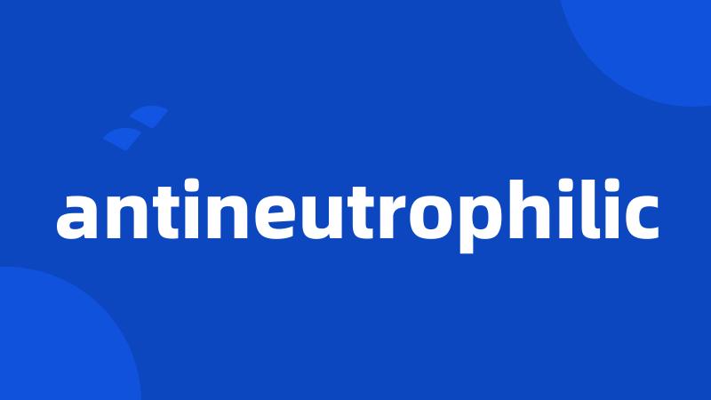 antineutrophilic