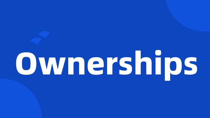 Ownerships