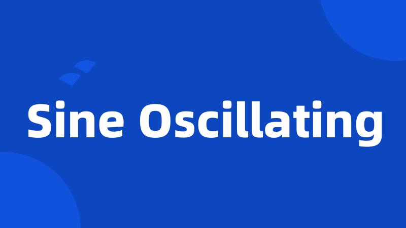 Sine Oscillating