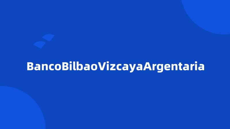 BancoBilbaoVizcayaArgentaria