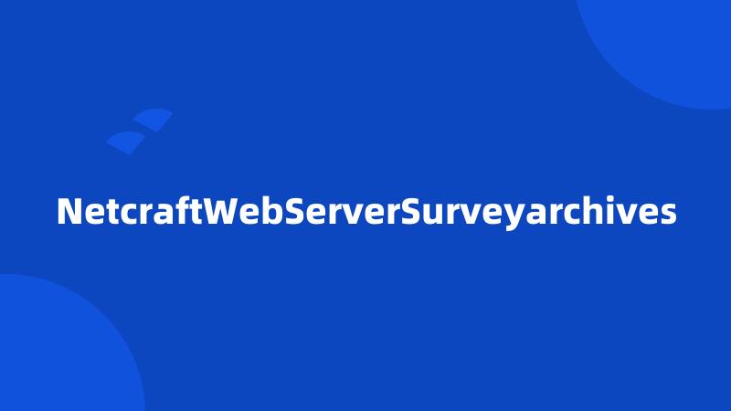 NetcraftWebServerSurveyarchives