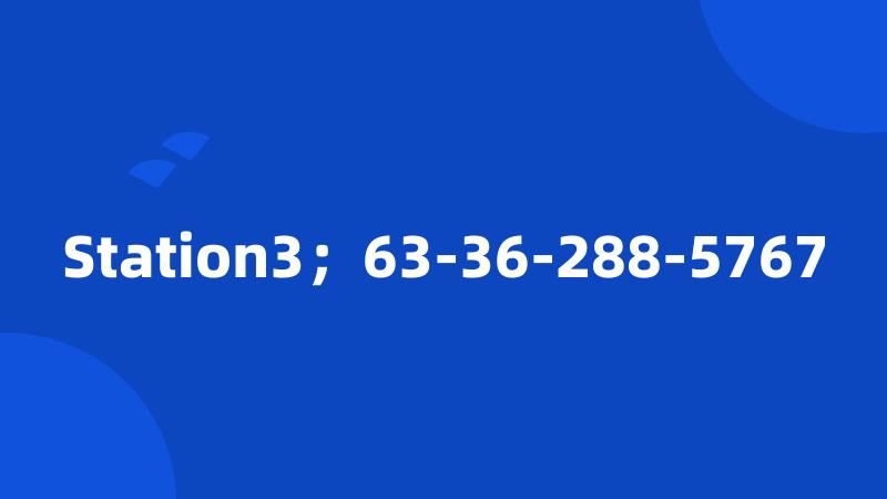 Station3；63-36-288-5767